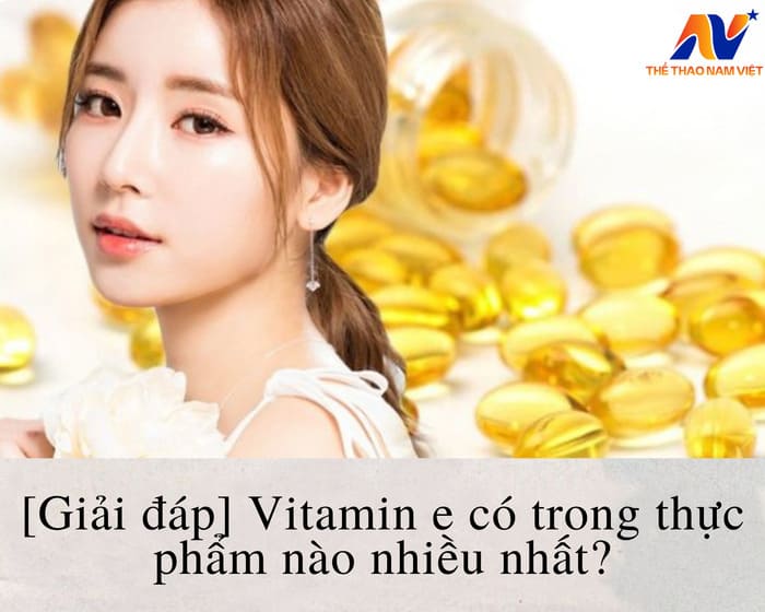 vitamin e co trong thuc pham nao