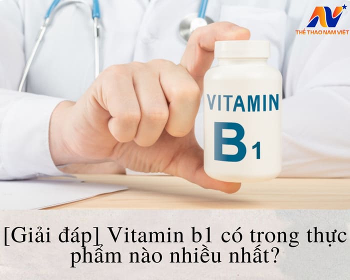 vitamin b1 co trong thuc pham nao